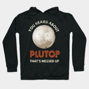 You heard about Pluto? Hoodie